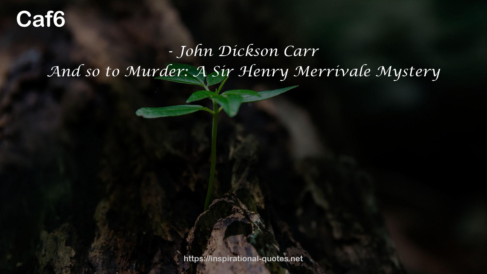 And so to Murder: A Sir Henry Merrivale Mystery QUOTES