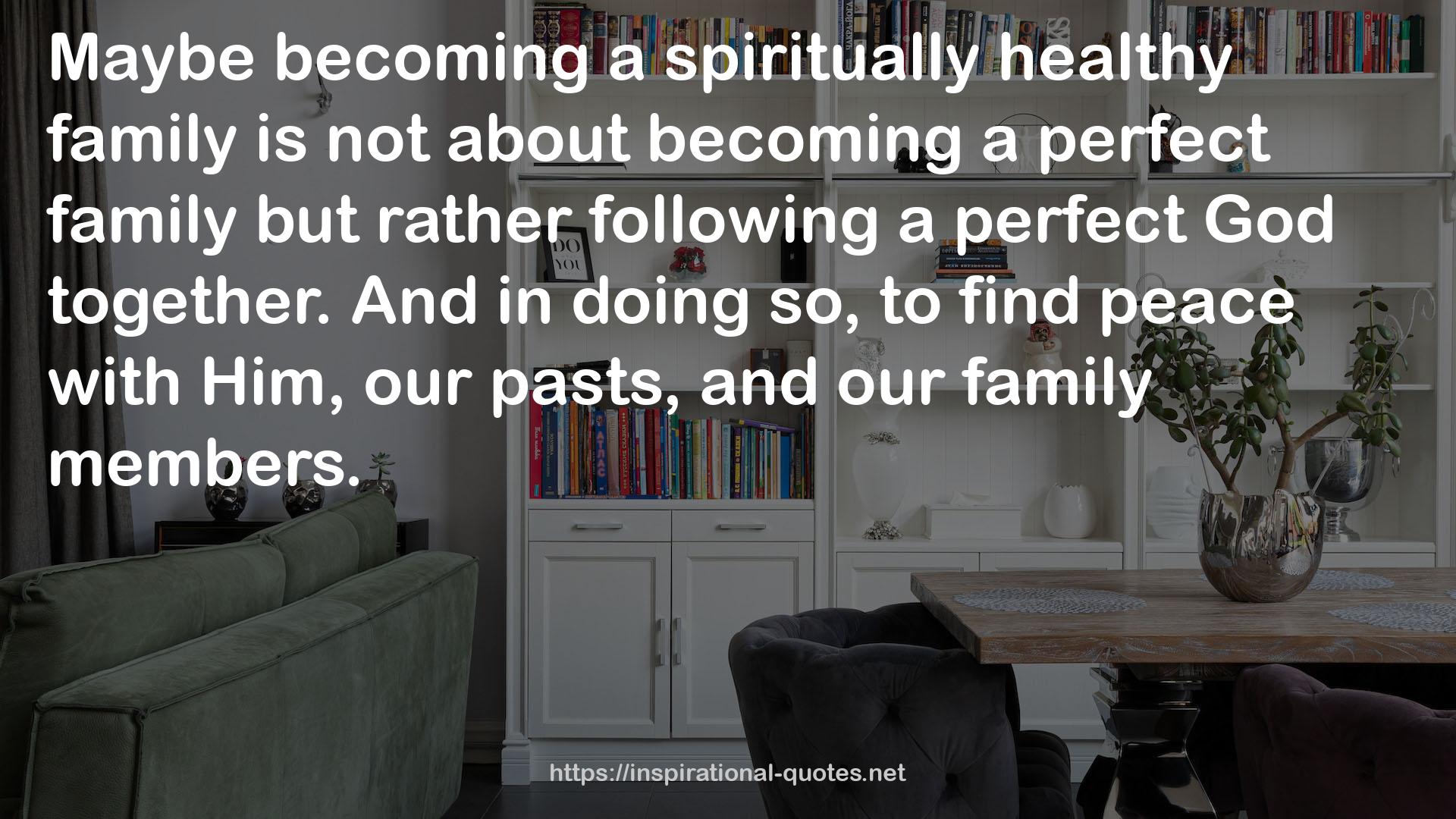 a spiritually healthy family  QUOTES