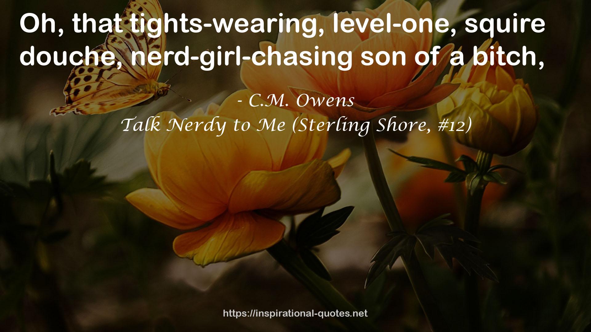 Talk Nerdy to Me (Sterling Shore, #12) QUOTES