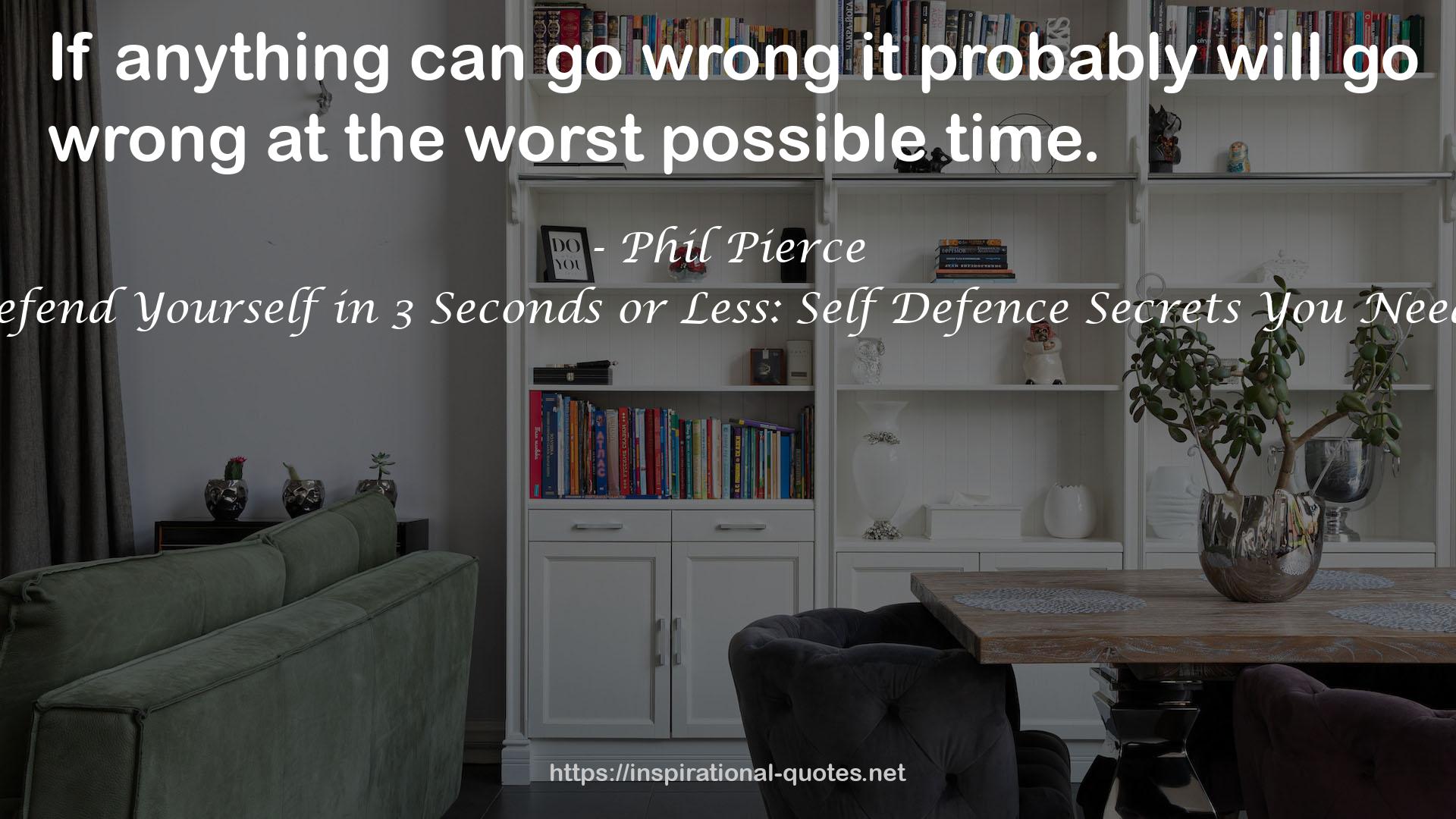 How to Defend Yourself in 3 Seconds or Less: Self Defence Secrets You Need to Know QUOTES