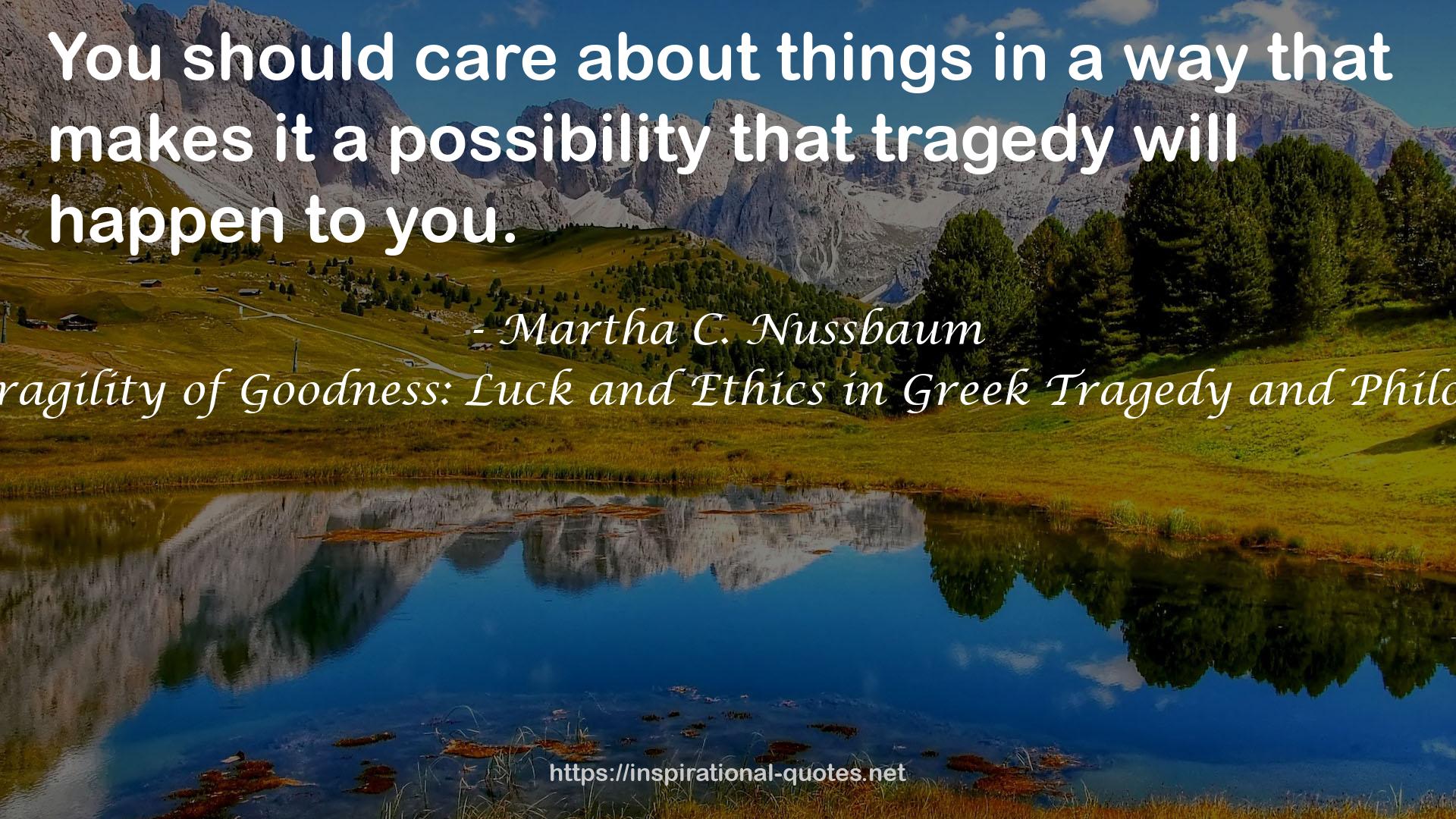 The Fragility of Goodness: Luck and Ethics in Greek Tragedy and Philosophy QUOTES