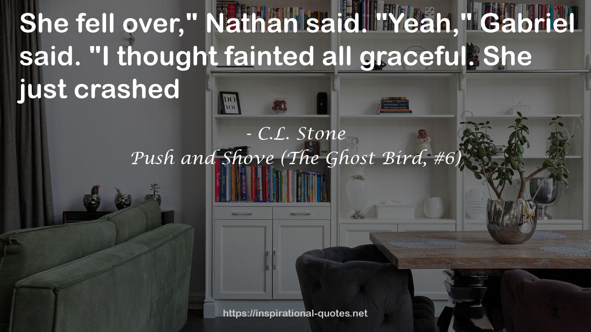 Push and Shove (The Ghost Bird, #6) QUOTES