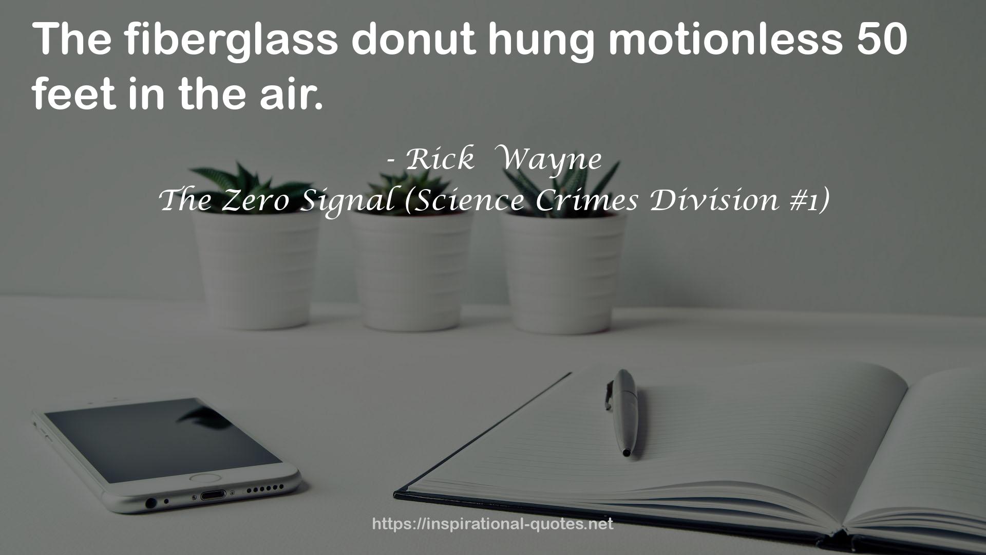 The Zero Signal (Science Crimes Division #1) QUOTES