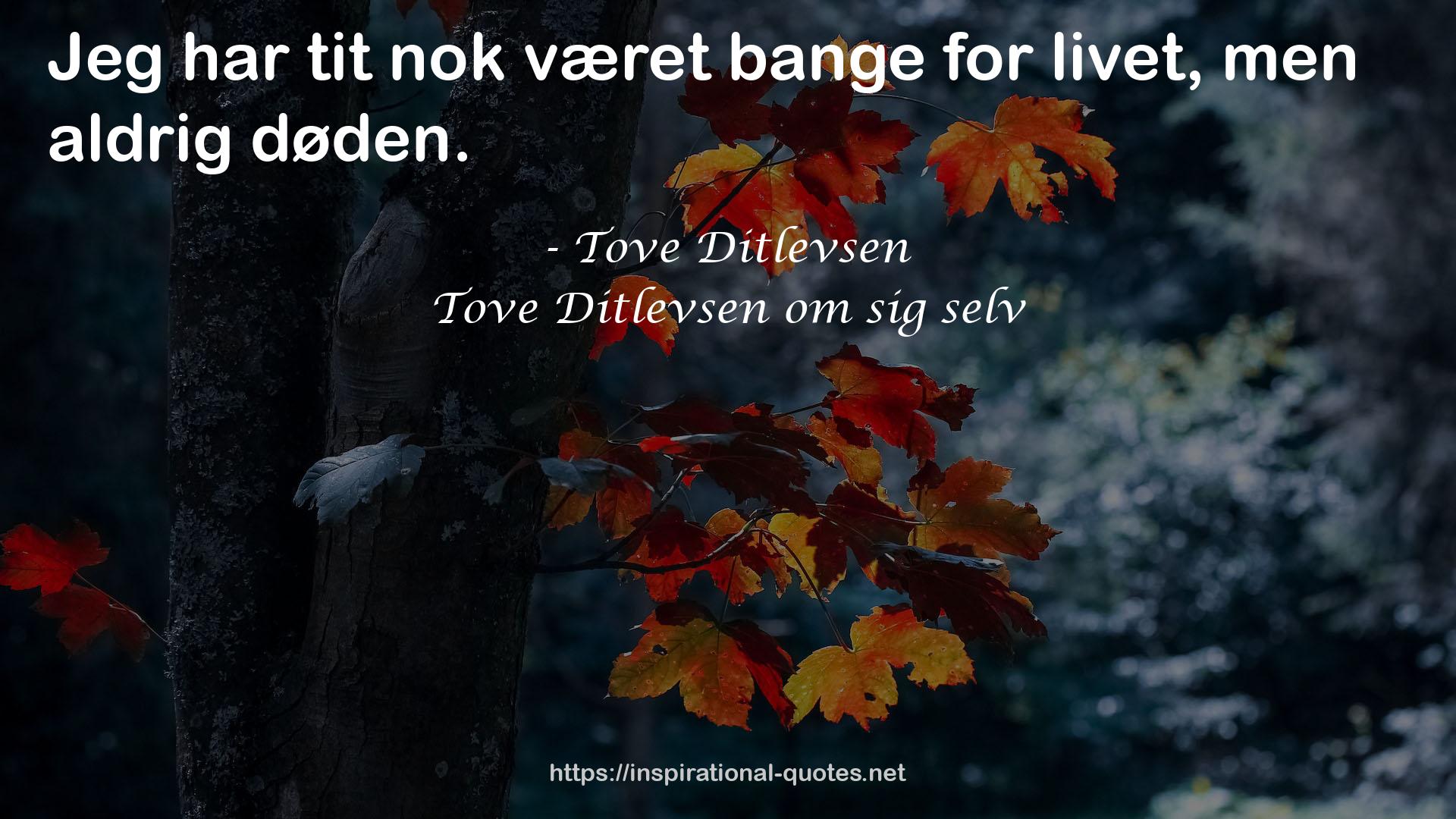 Tove Ditlevsen om sig selv QUOTES