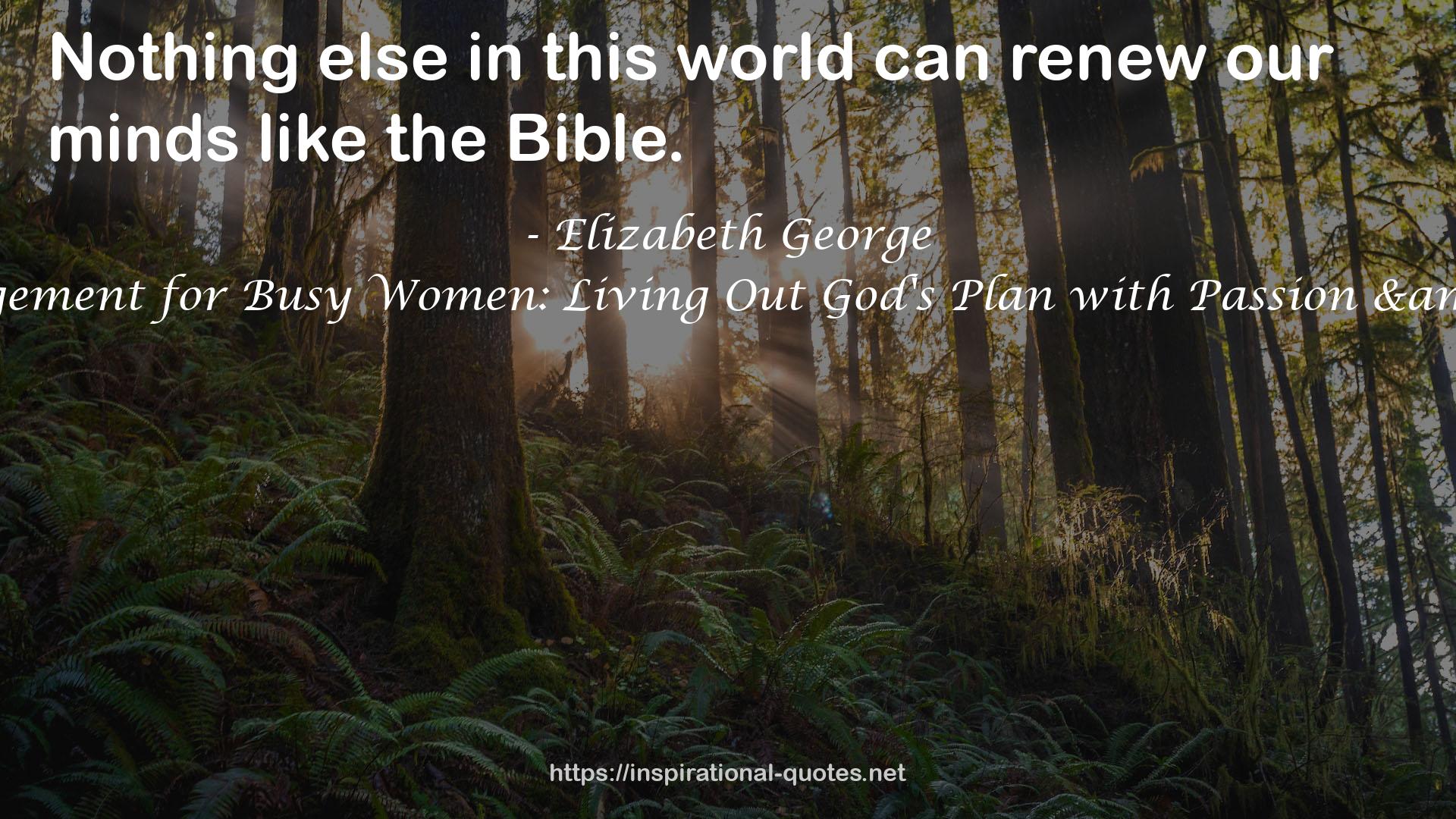 Life Management for Busy Women: Living Out God's Plan with Passion & Purpose QUOTES