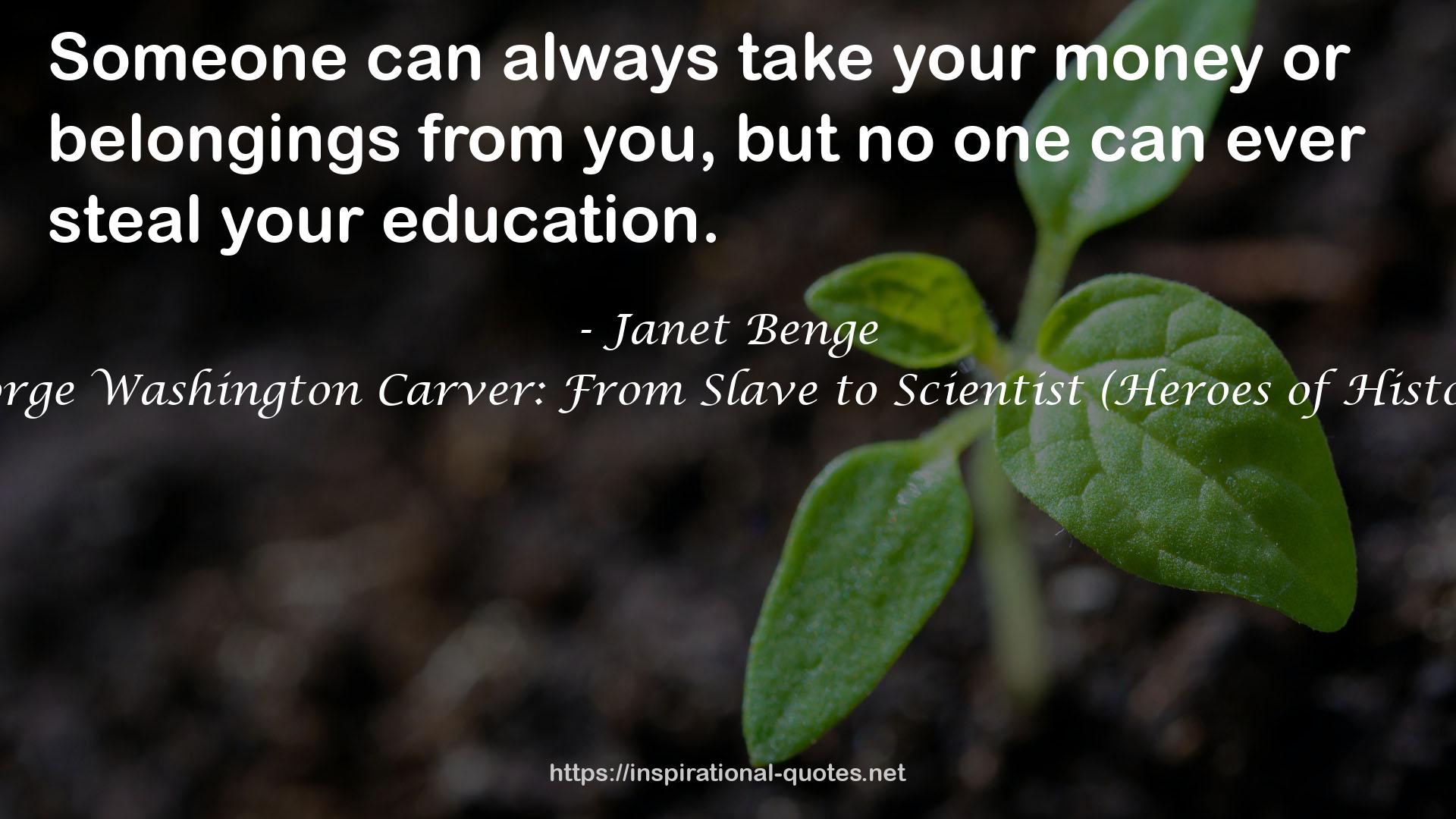 George Washington Carver: From Slave to Scientist (Heroes of History) QUOTES