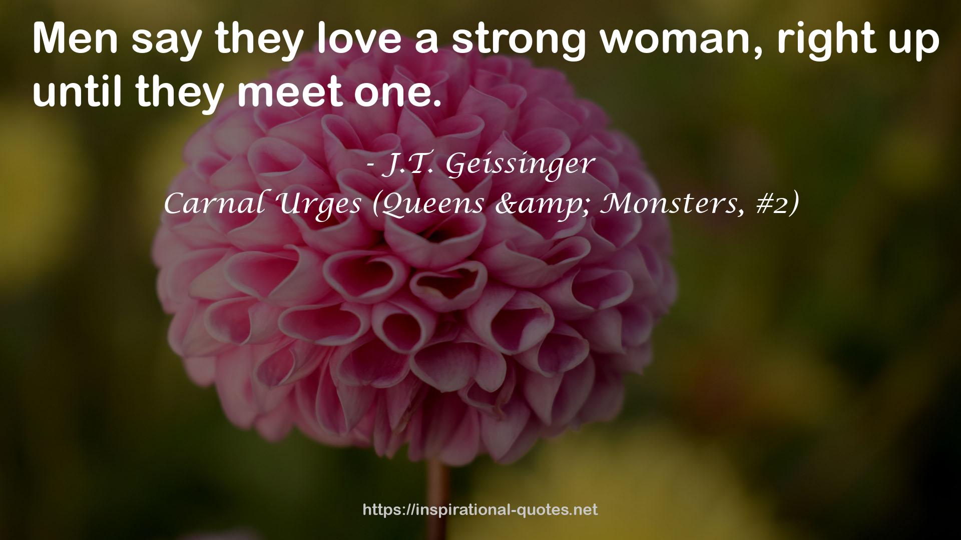 Carnal Urges (Queens & Monsters, #2) QUOTES