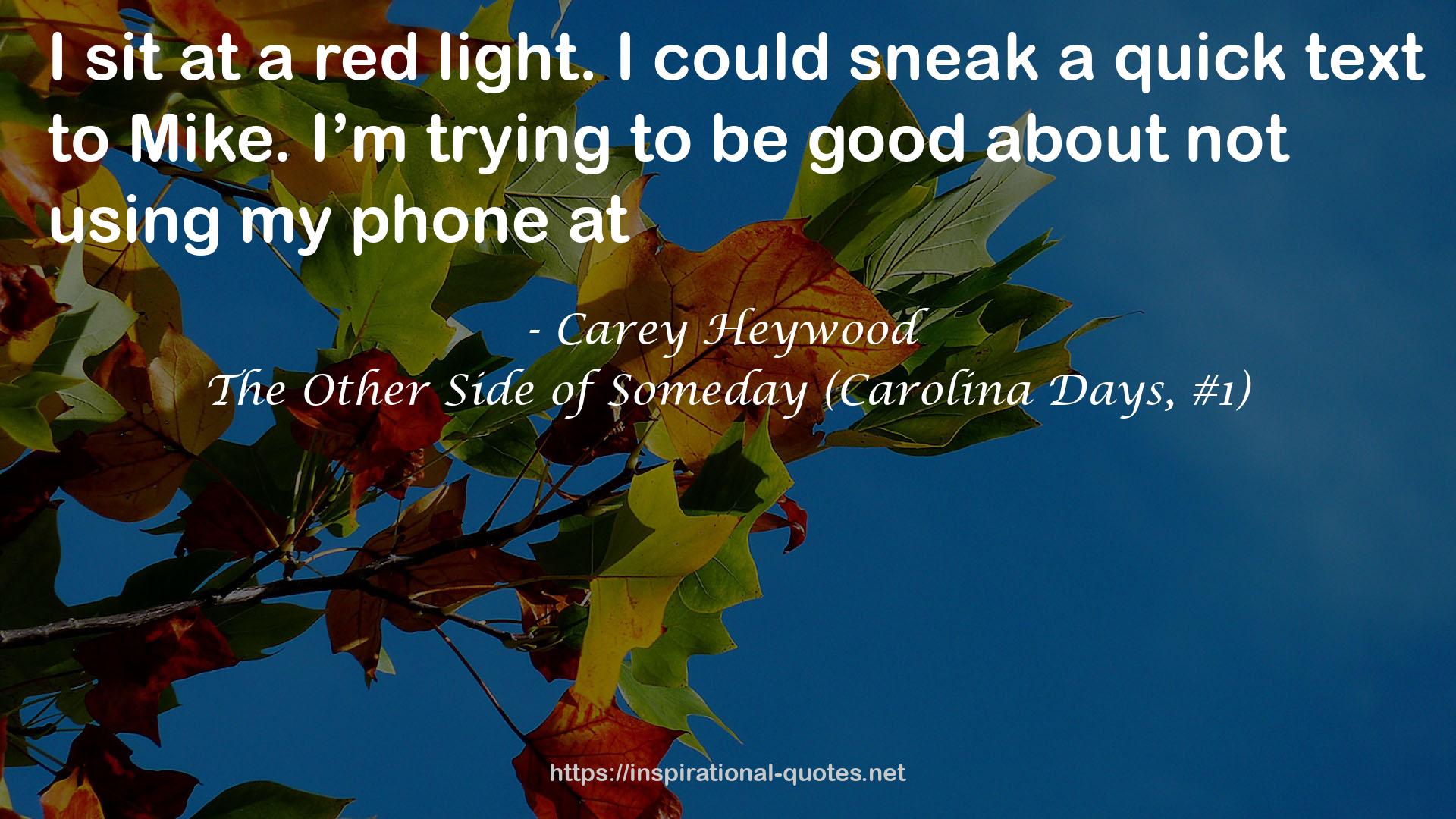 The Other Side of Someday (Carolina Days, #1) QUOTES