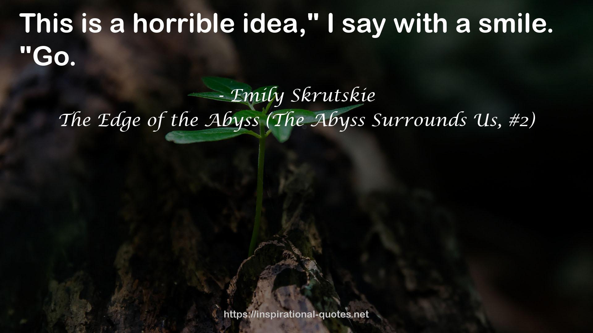 The Edge of the Abyss (The Abyss Surrounds Us, #2) QUOTES