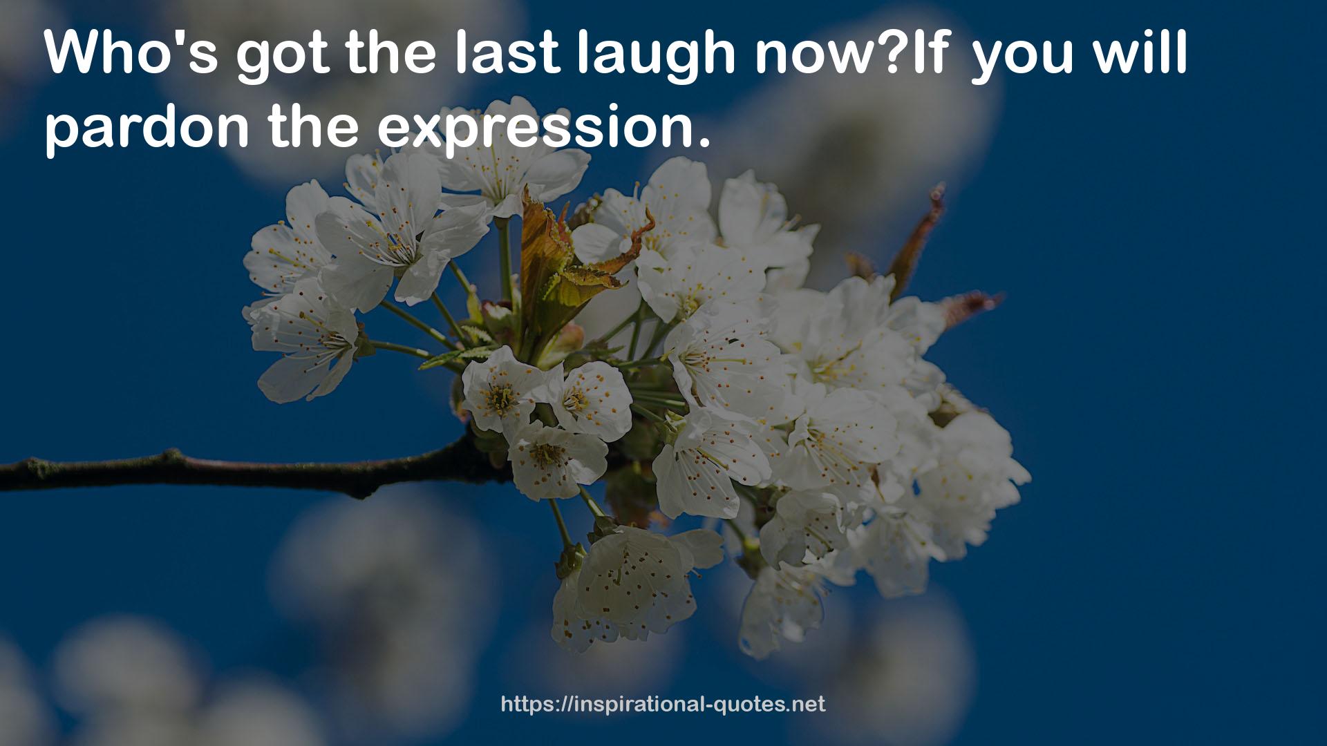 the last laugh  QUOTES