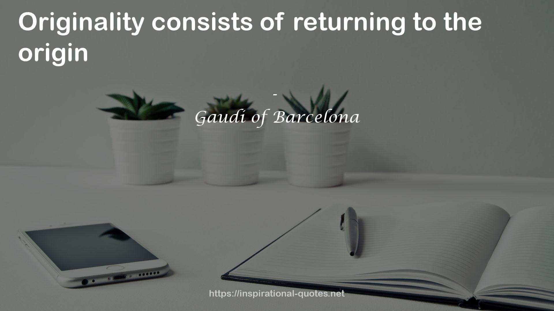 Gaudi of Barcelona QUOTES