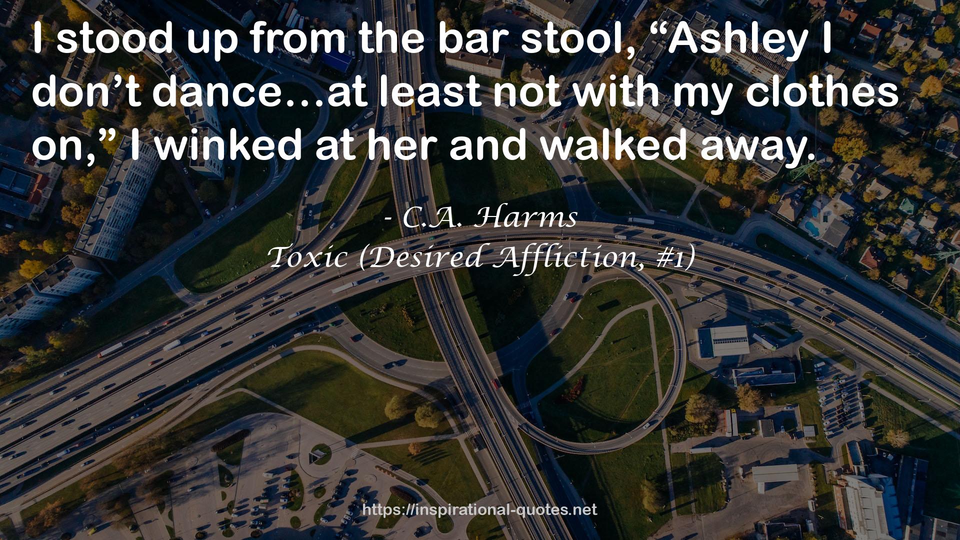 Toxic (Desired Affliction, #1) QUOTES