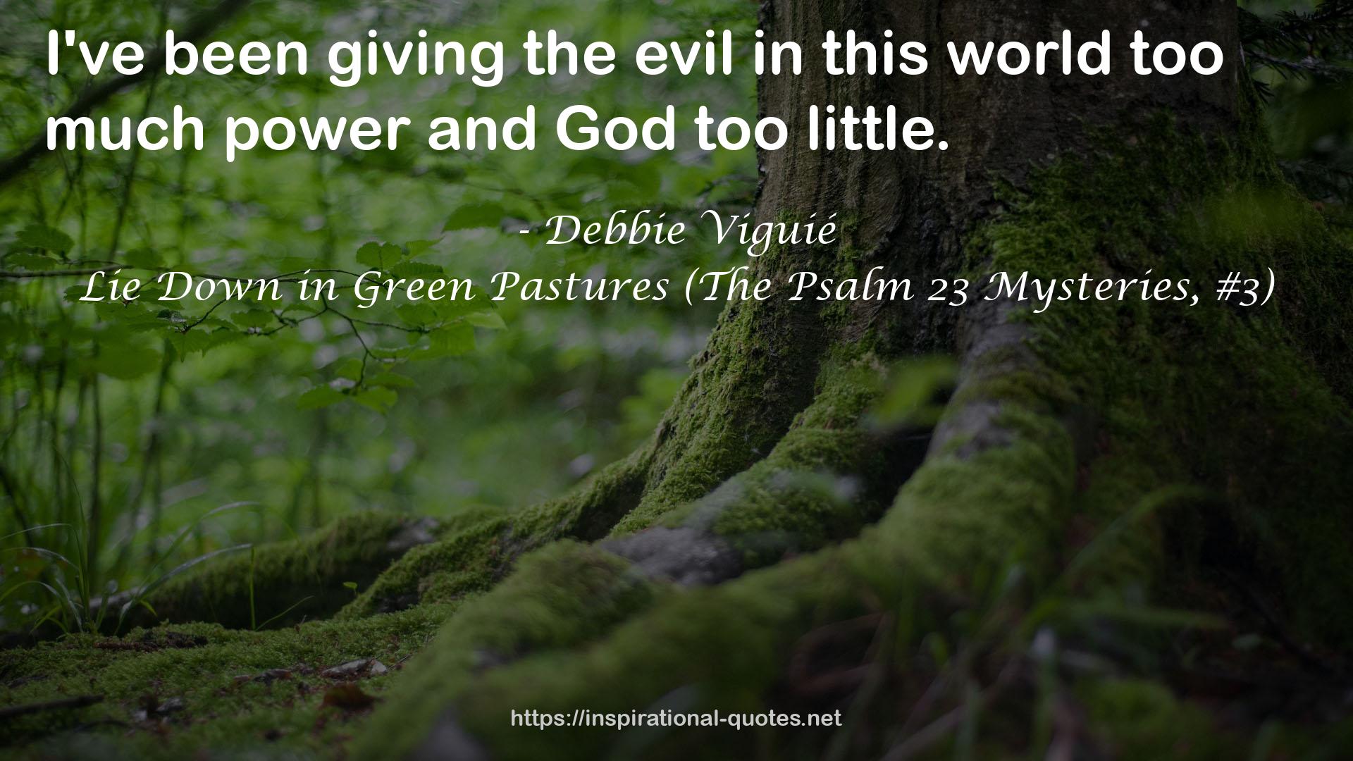 Lie Down in Green Pastures (The Psalm 23 Mysteries, #3) QUOTES