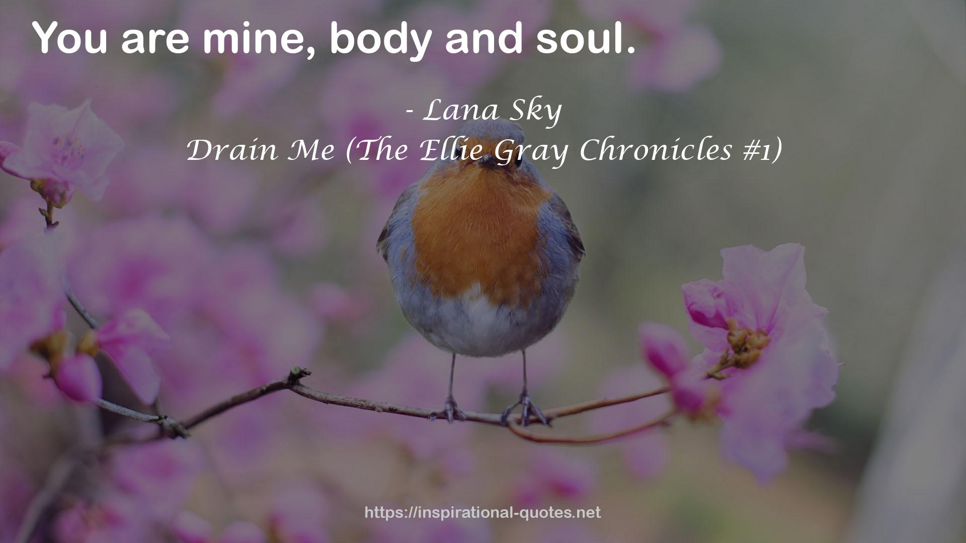 Drain Me (The Ellie Gray Chronicles #1) QUOTES