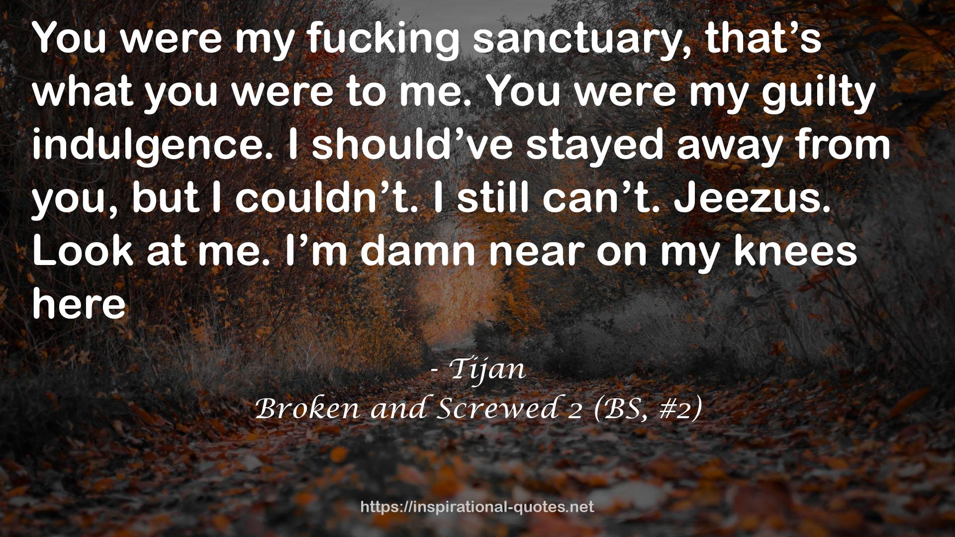 Broken and Screwed 2 (BS, #2) QUOTES