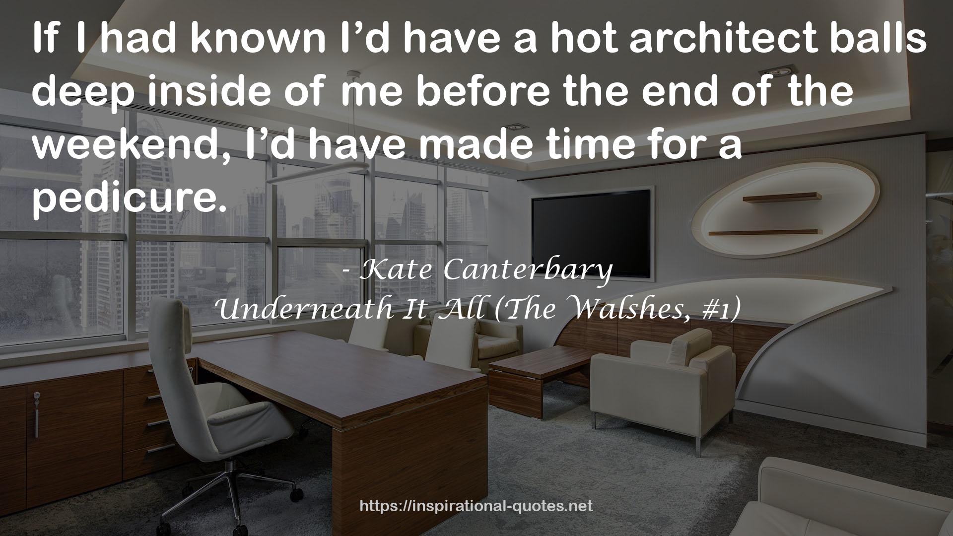 Underneath It All (The Walshes, #1) QUOTES