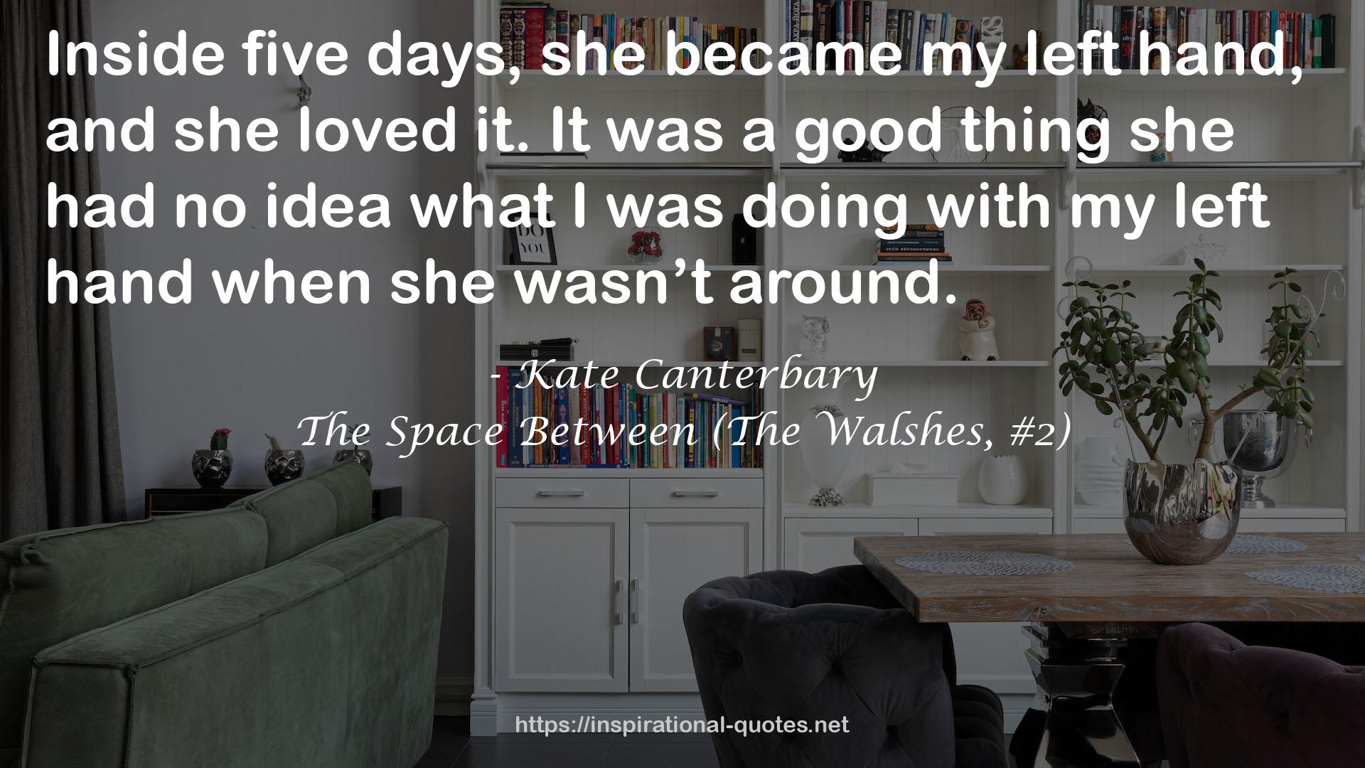 The Space Between (The Walshes, #2) QUOTES