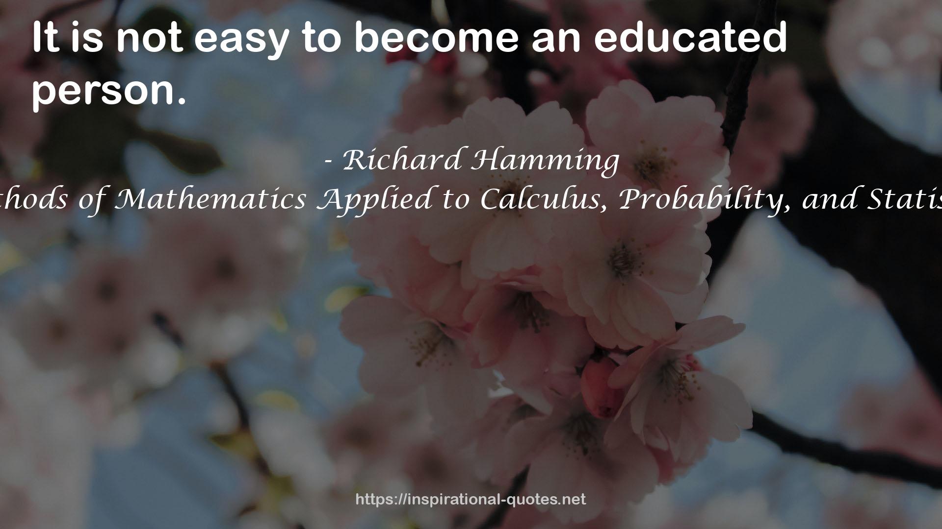 Methods of Mathematics Applied to Calculus, Probability, and Statistics QUOTES