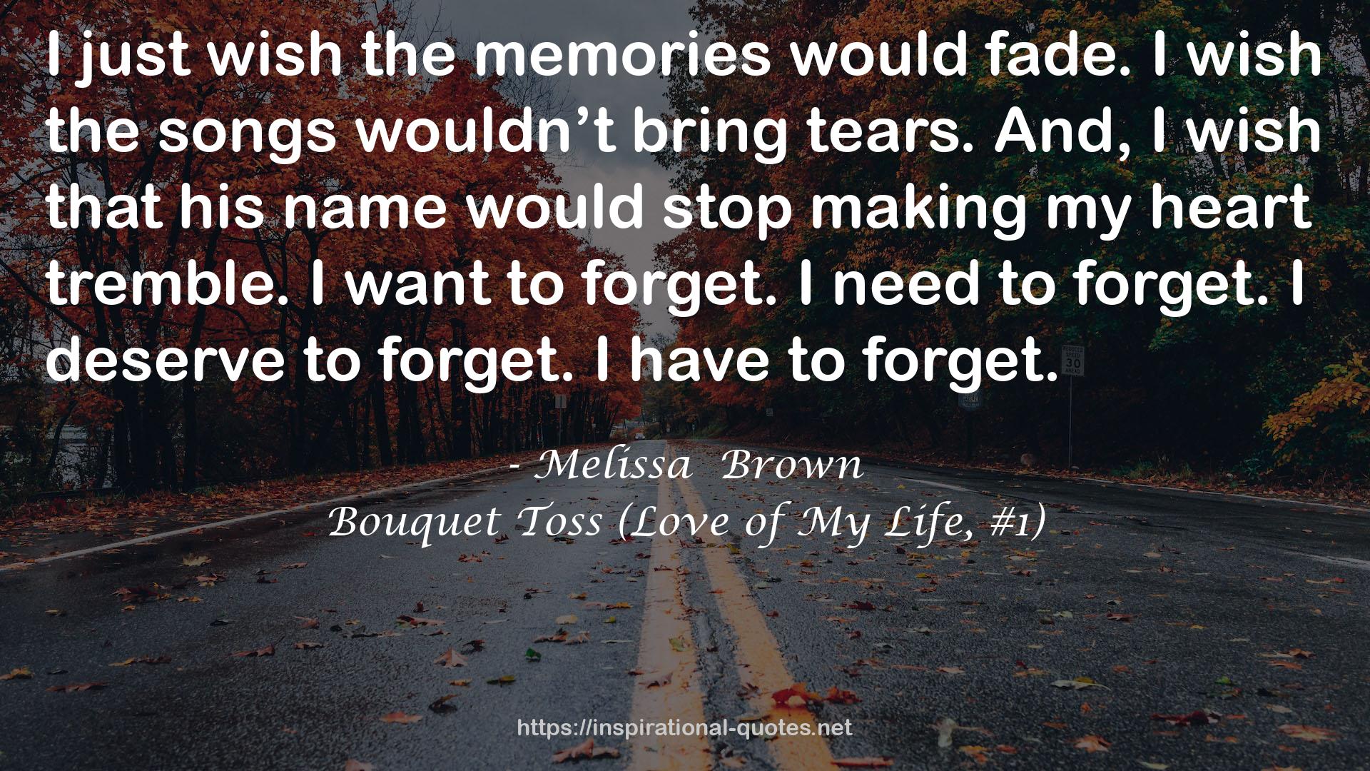 Bouquet Toss (Love of My Life, #1) QUOTES