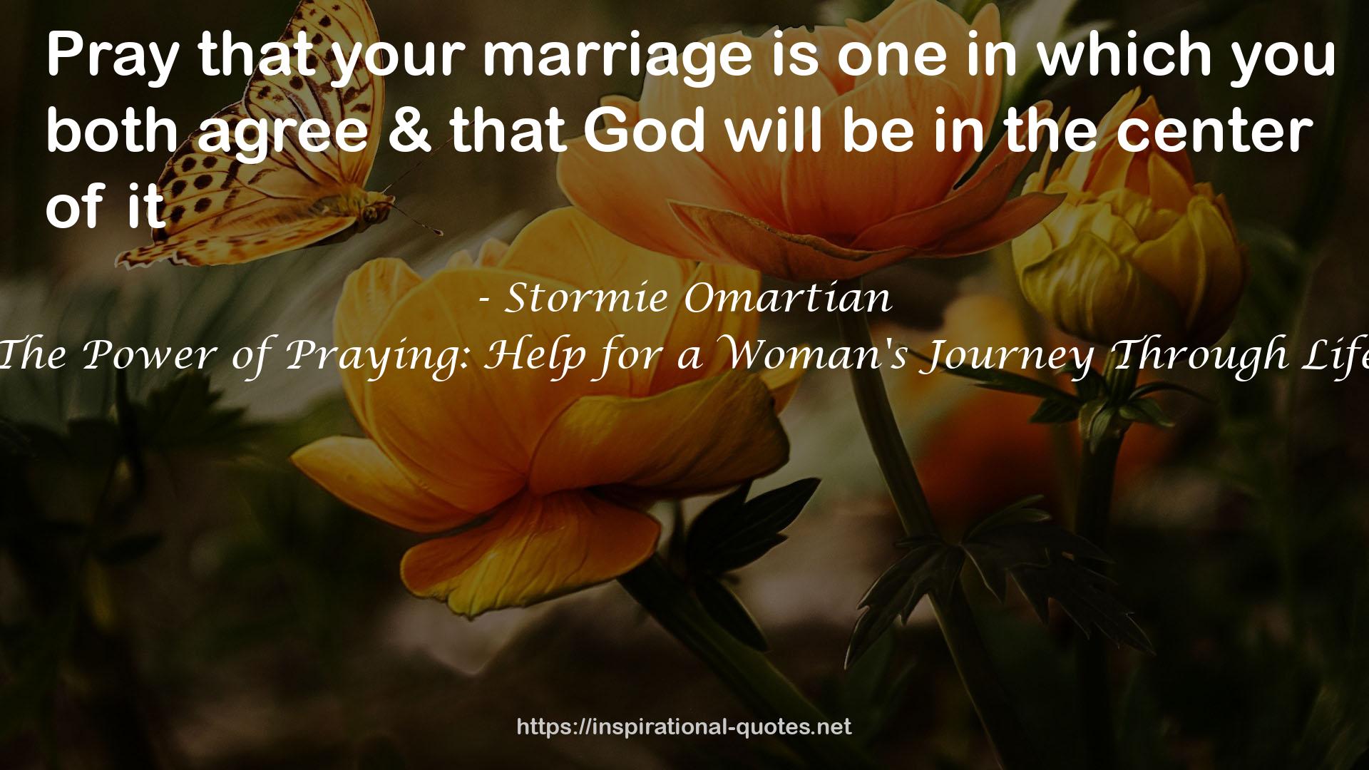 The Power of Praying: Help for a Woman's Journey Through Life QUOTES