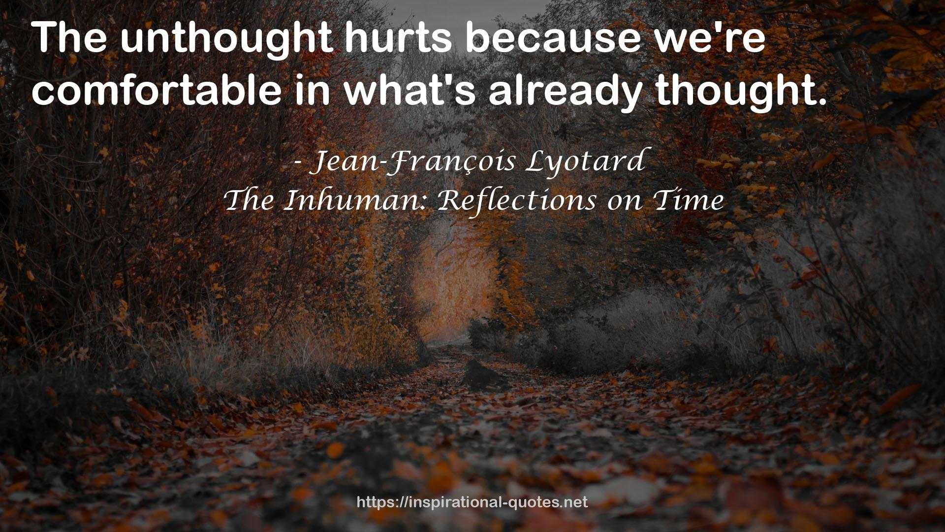 The Inhuman: Reflections on Time QUOTES