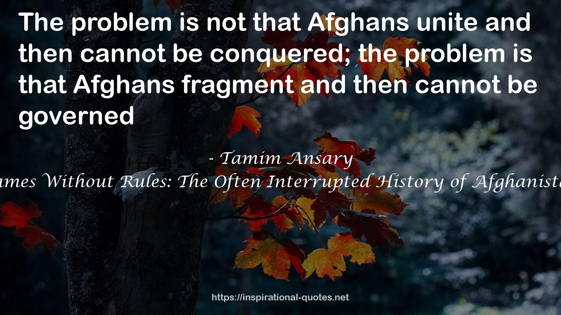 Games Without Rules: The Often Interrupted History of Afghanistan QUOTES
