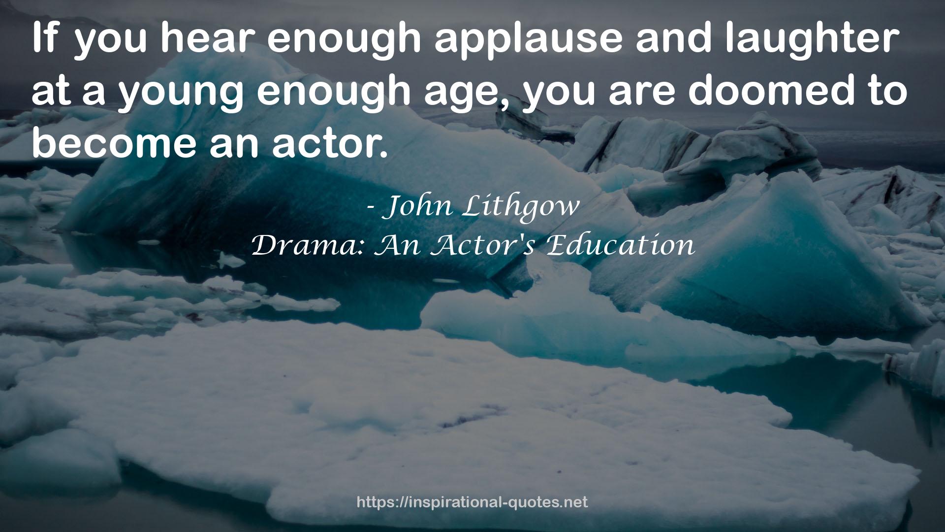 Drama: An Actor's Education QUOTES