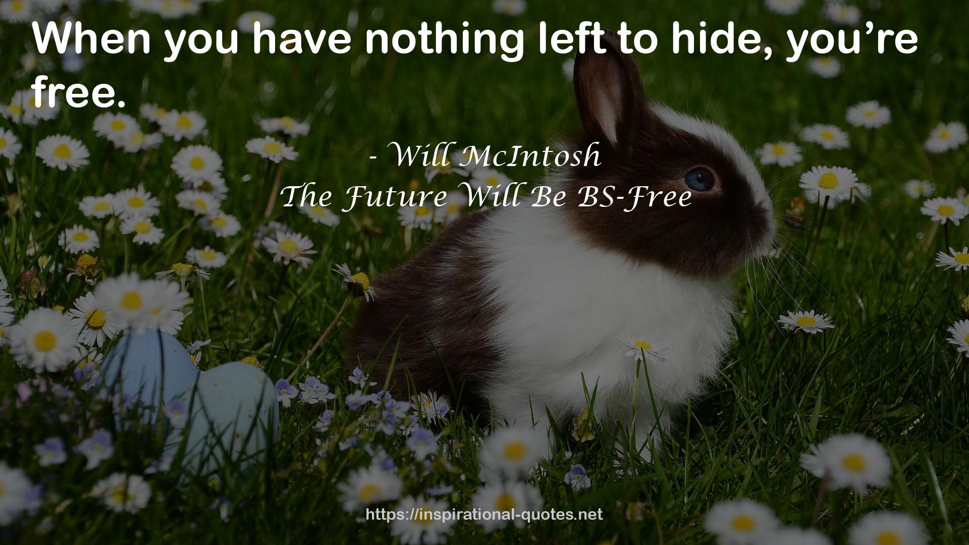 The Future Will Be BS-Free QUOTES