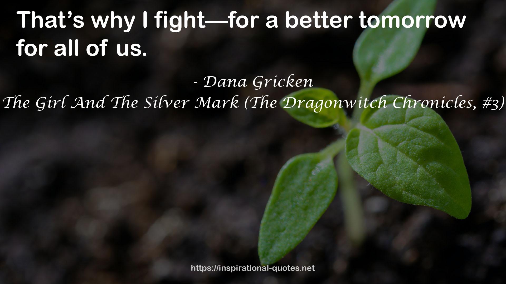 The Girl And The Silver Mark (The Dragonwitch Chronicles, #3) QUOTES