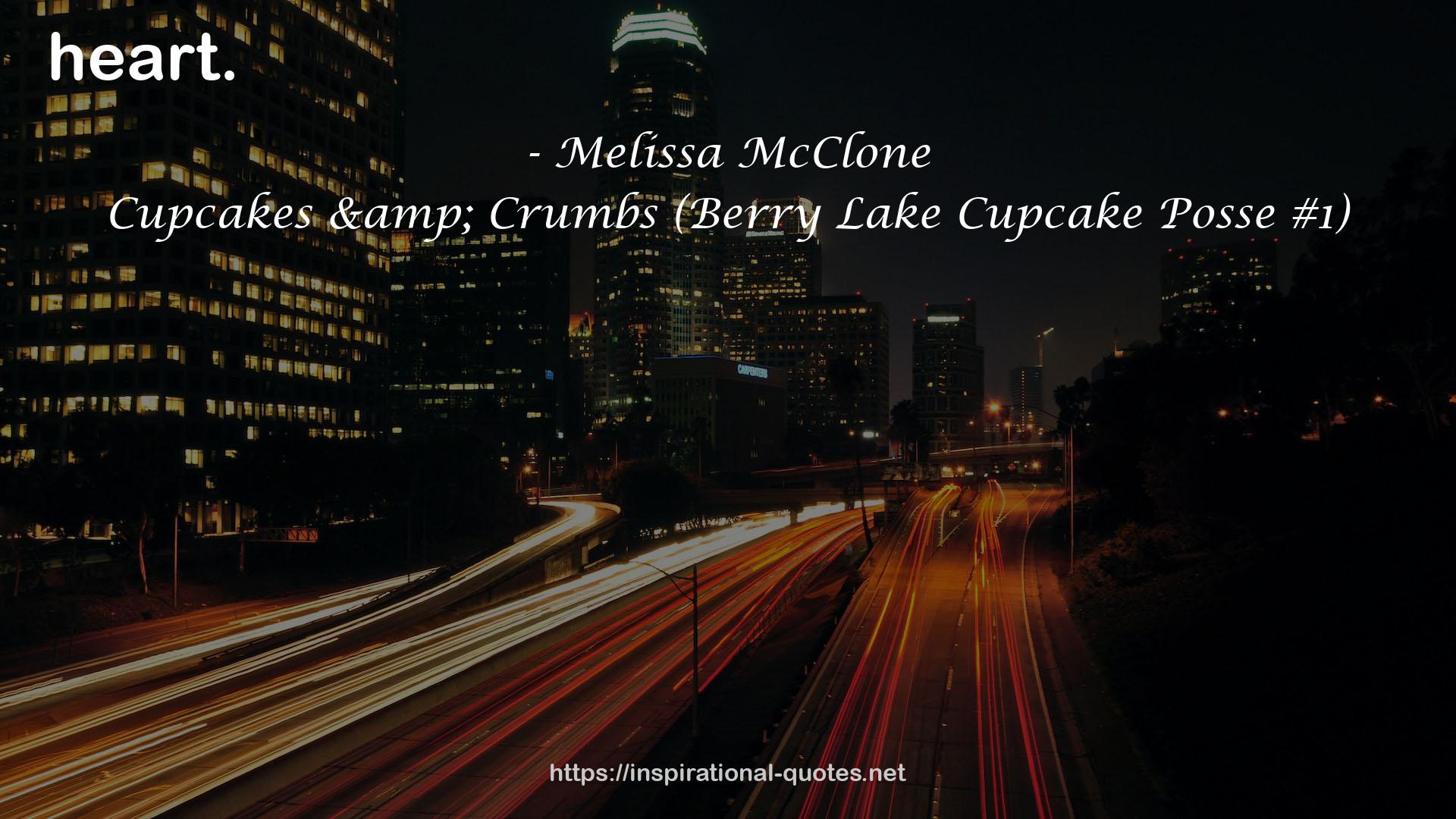 Cupcakes & Crumbs (Berry Lake Cupcake Posse #1) QUOTES