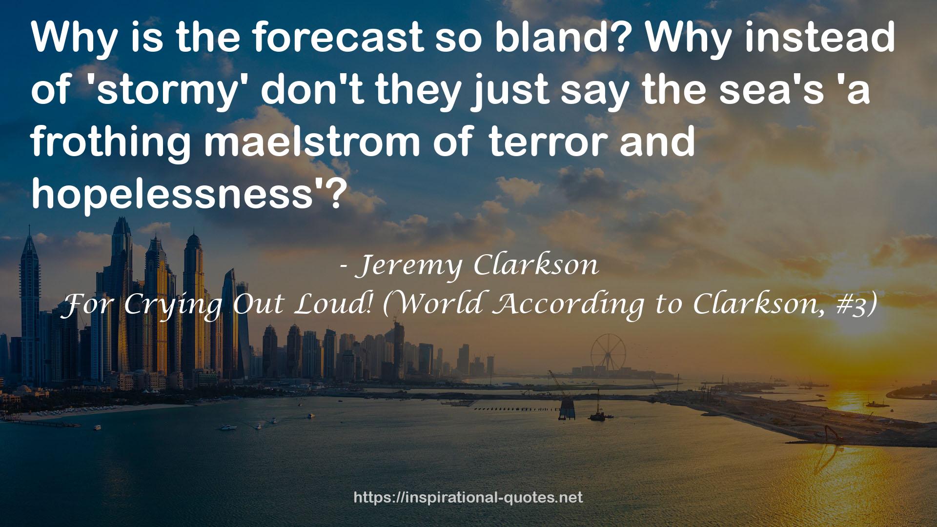 For Crying Out Loud! (World According to Clarkson, #3) QUOTES