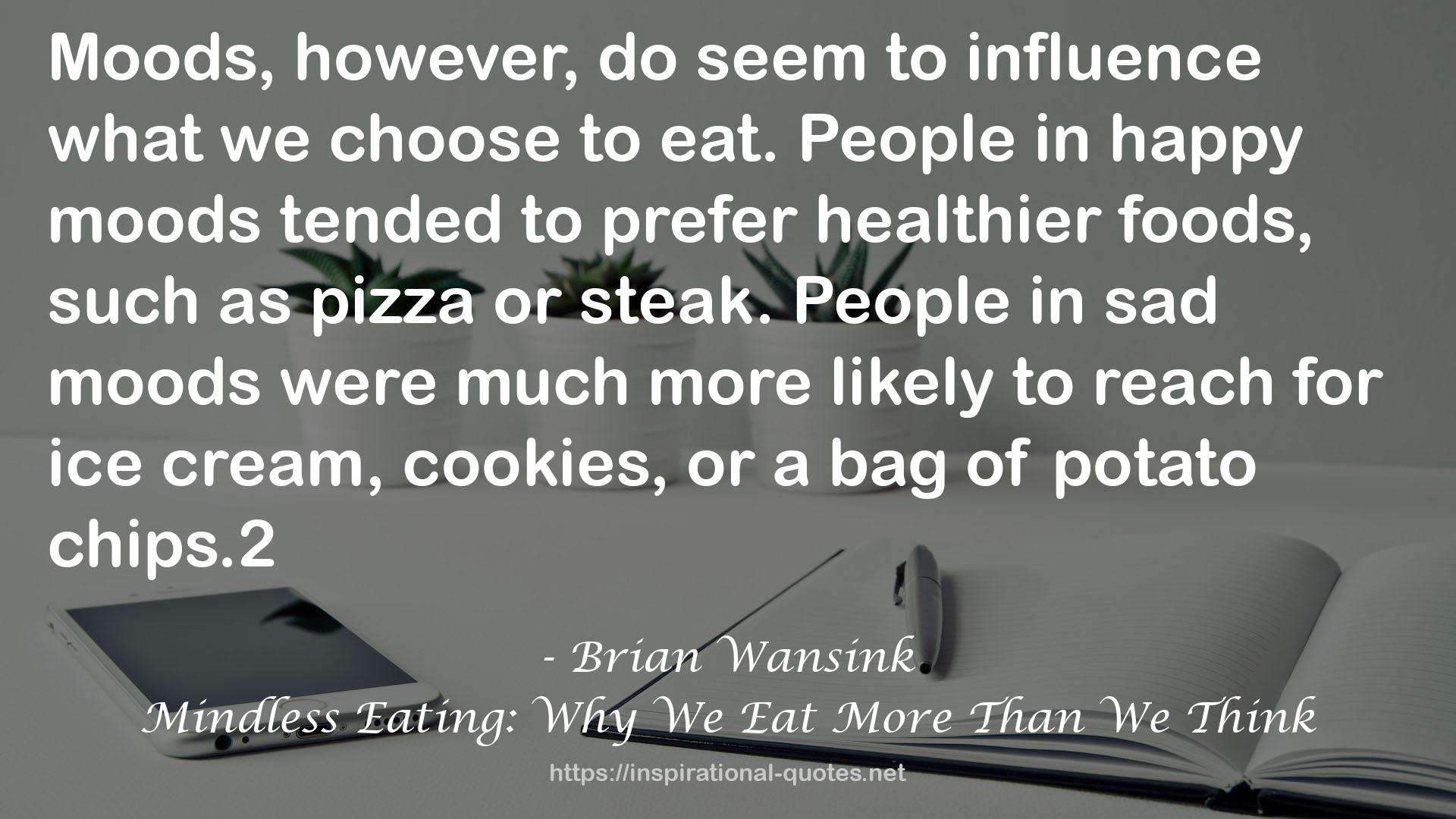 Mindless Eating: Why We Eat More Than We Think QUOTES