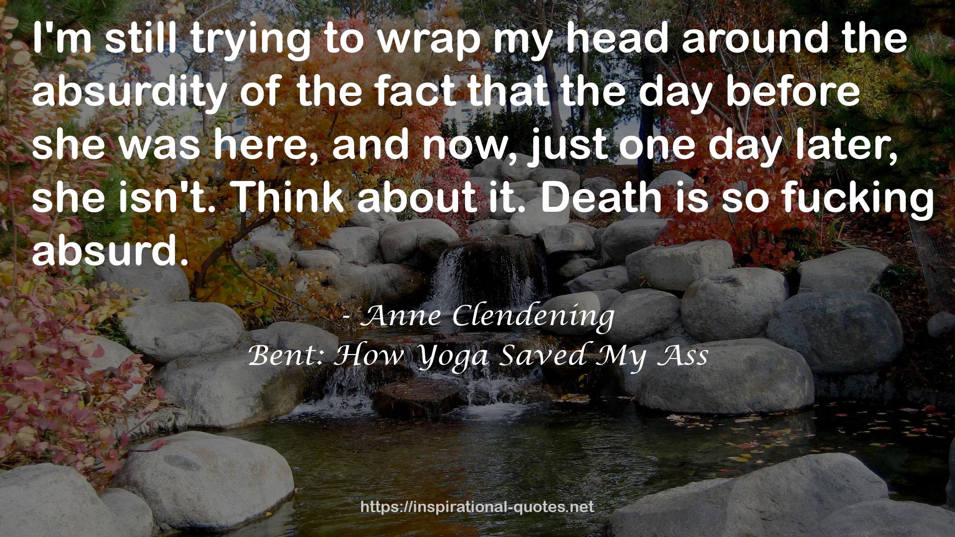 Bent: How Yoga Saved My Ass QUOTES