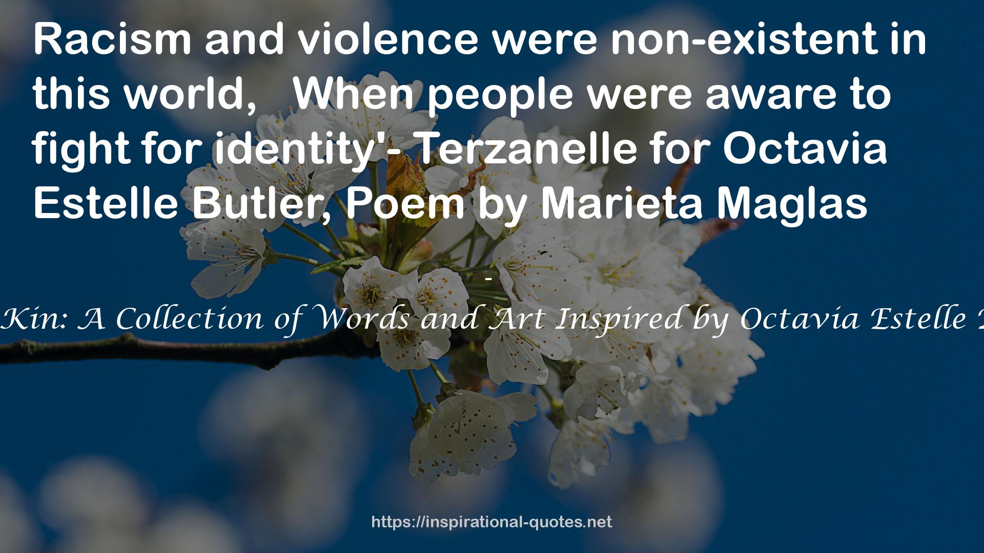 Near Kin: A Collection of Words and Art Inspired by Octavia Estelle Butler QUOTES