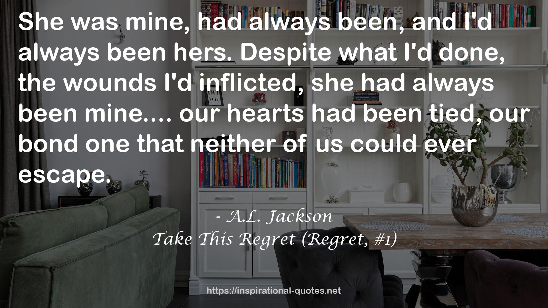 Take This Regret (Regret, #1) QUOTES