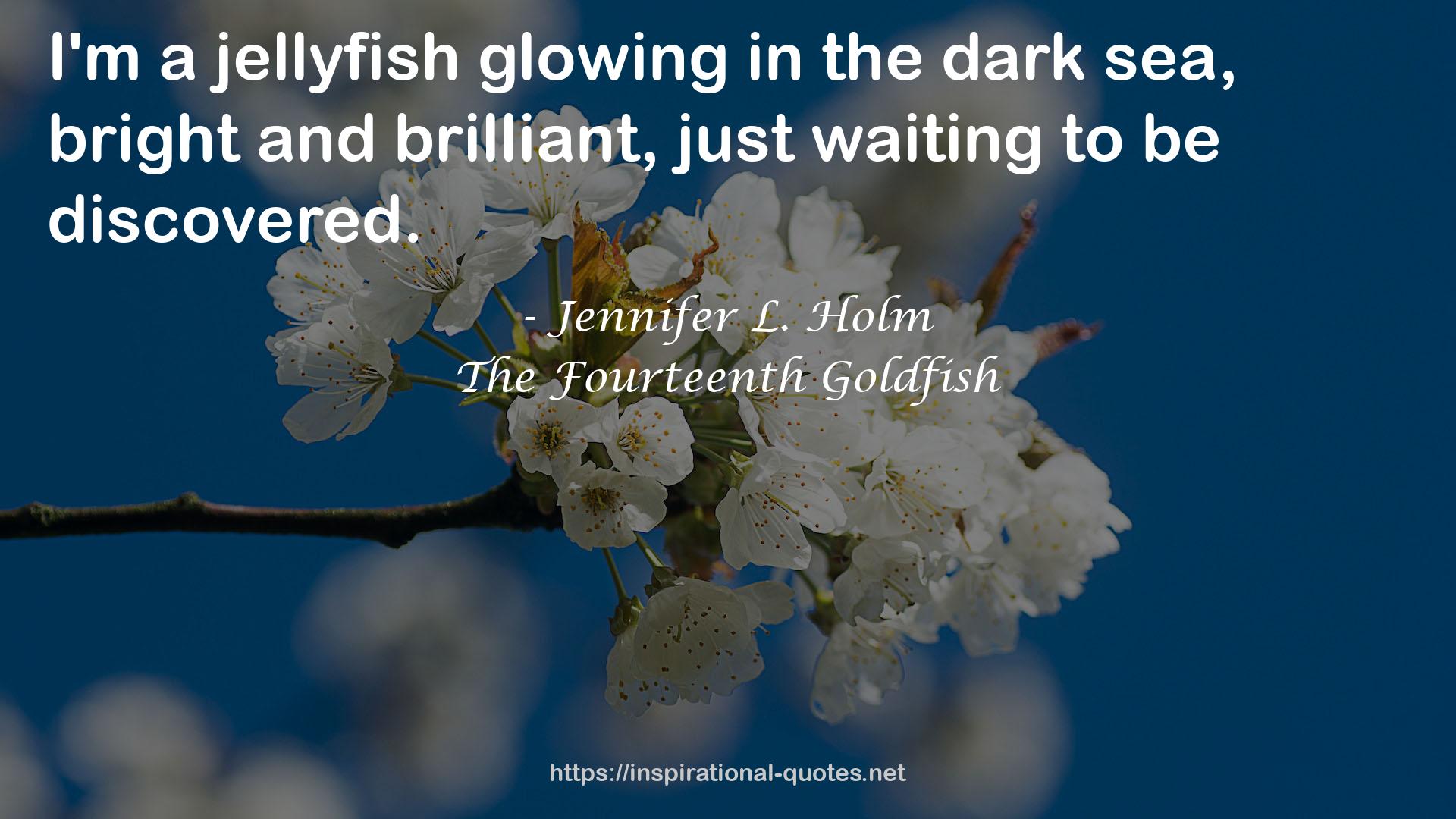 The Fourteenth Goldfish QUOTES