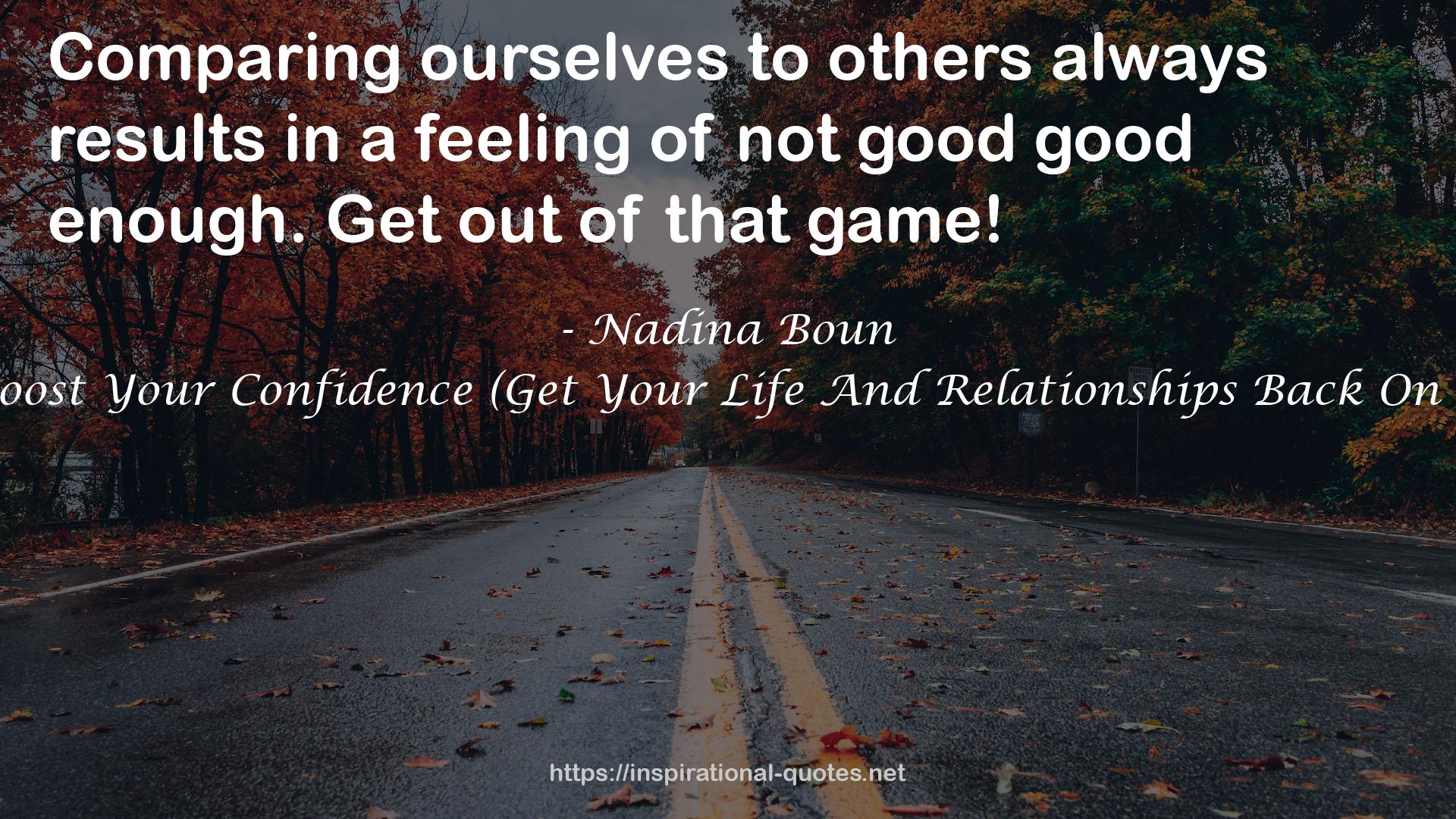 21 Ways To Boost Your Confidence (Get Your Life And Relationships Back On Track Book 1) QUOTES