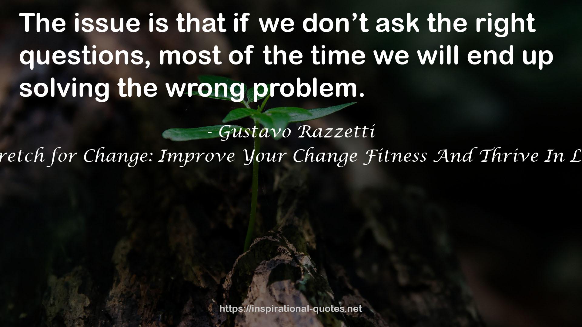 Stretch for Change: Improve Your Change Fitness And Thrive In Life QUOTES