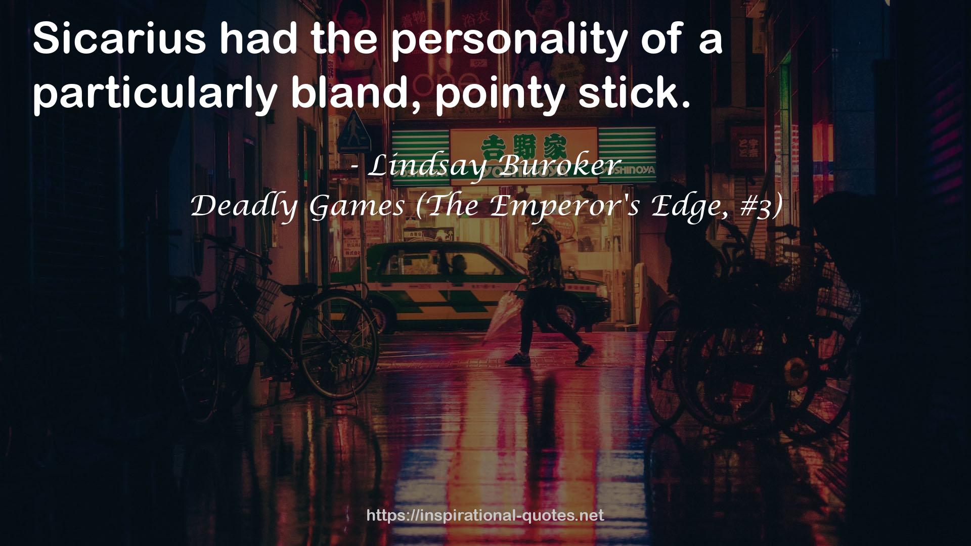 Deadly Games (The Emperor's Edge, #3) QUOTES