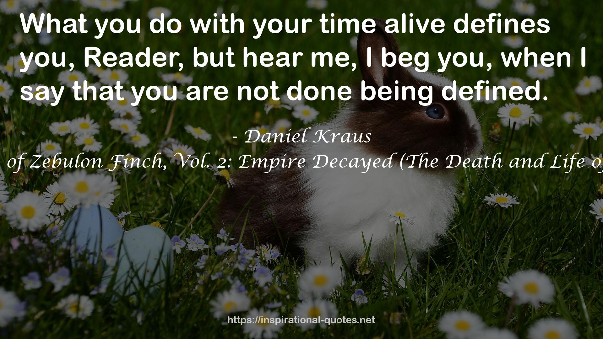 The Death and Life of Zebulon Finch, Vol. 2: Empire Decayed (The Death and Life of Zebulon Finch, #1) QUOTES