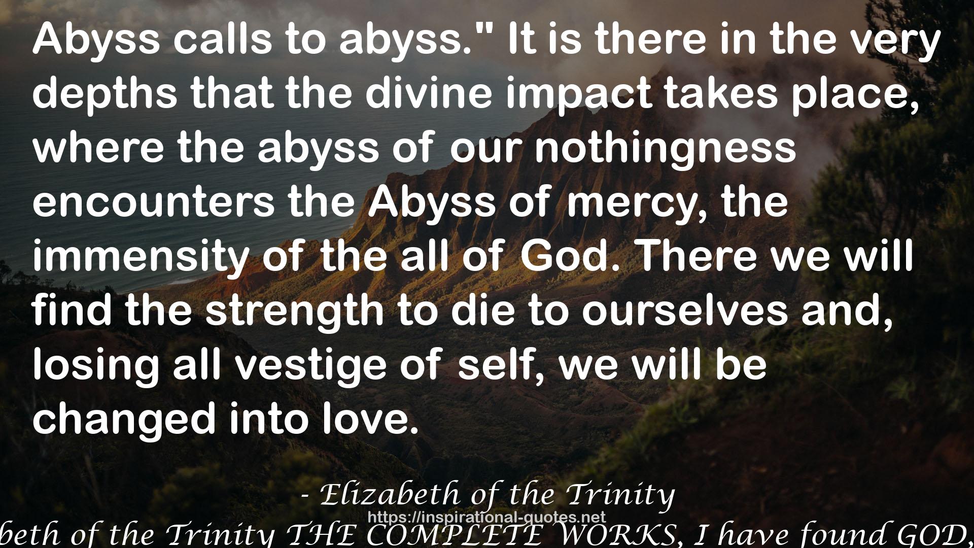 Elizabeth of the Trinity THE COMPLETE WORKS, I have found GOD, Vol 1 QUOTES