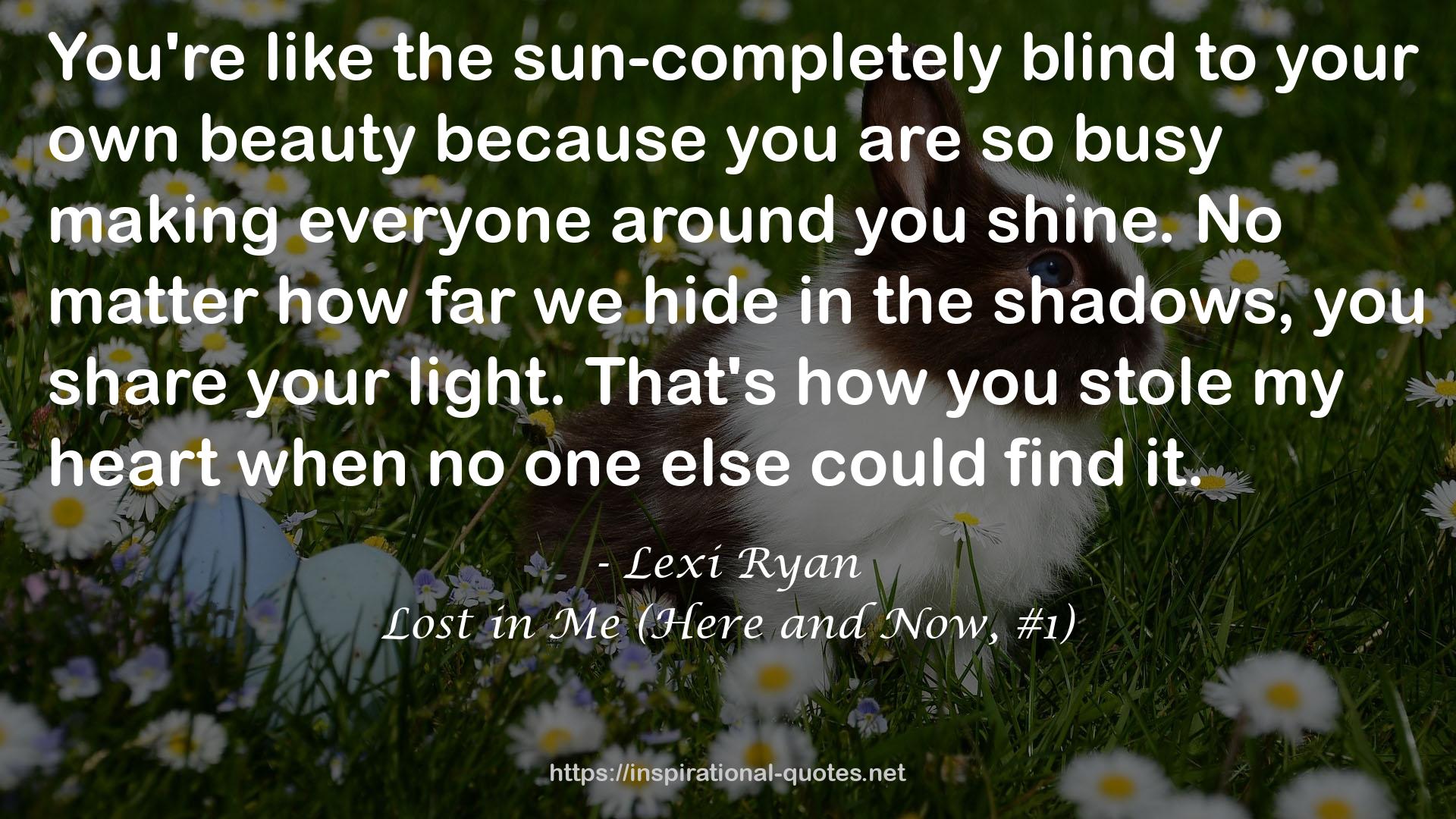 Lost in Me (Here and Now, #1) QUOTES