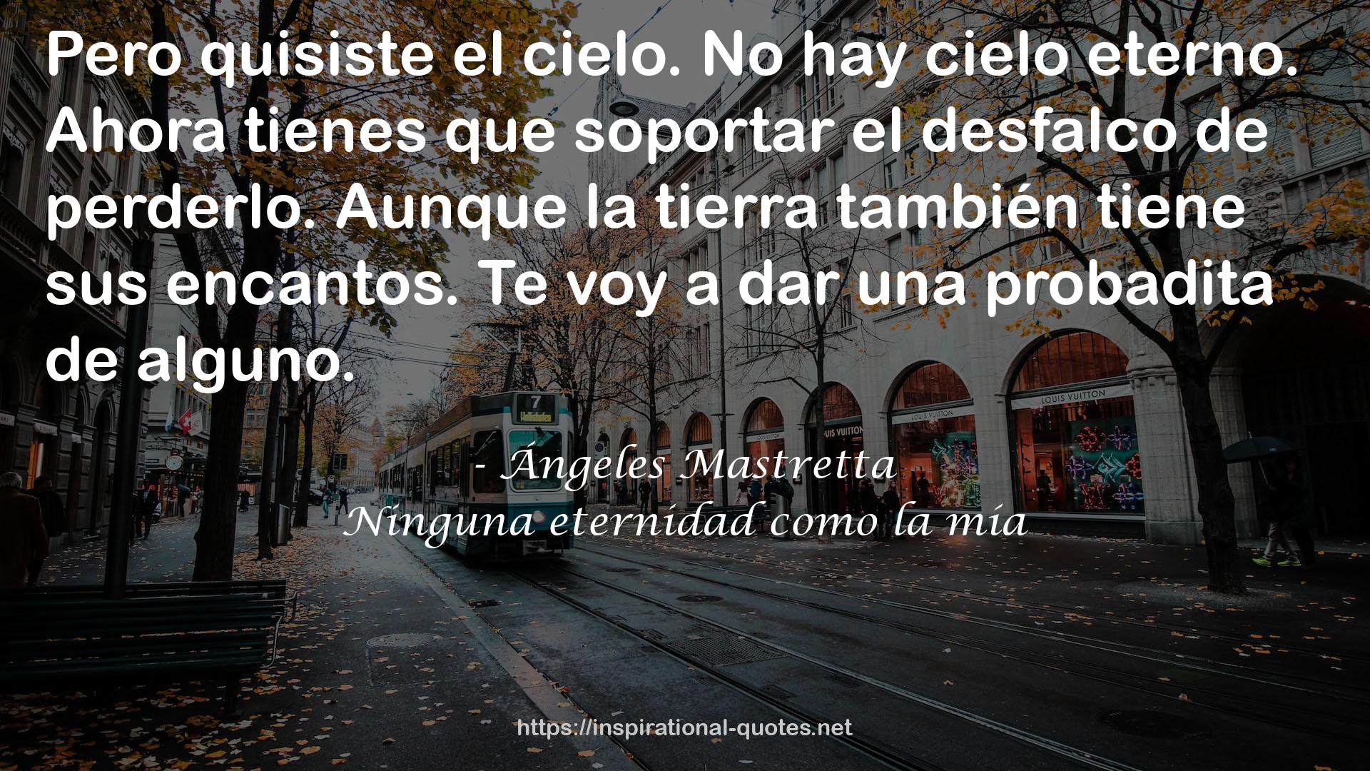 Ninguna eternidad como la mía QUOTES