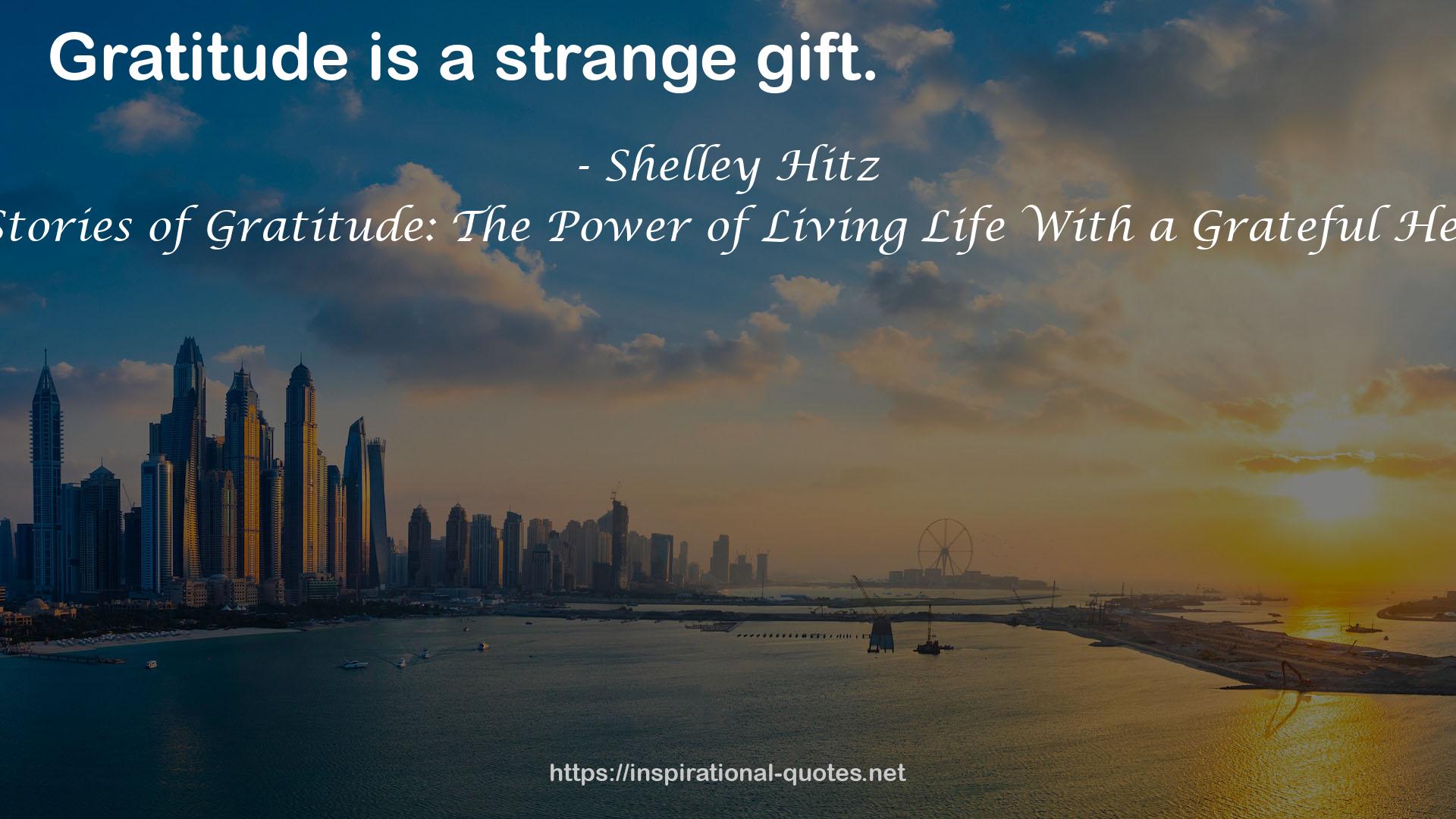 21 Stories of Gratitude: The Power of Living Life With a Grateful Heart QUOTES