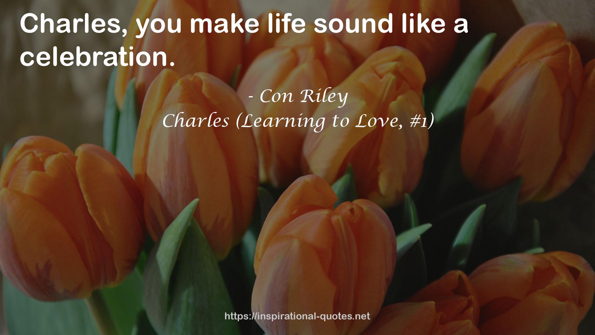 Charles (Learning to Love, #1) QUOTES