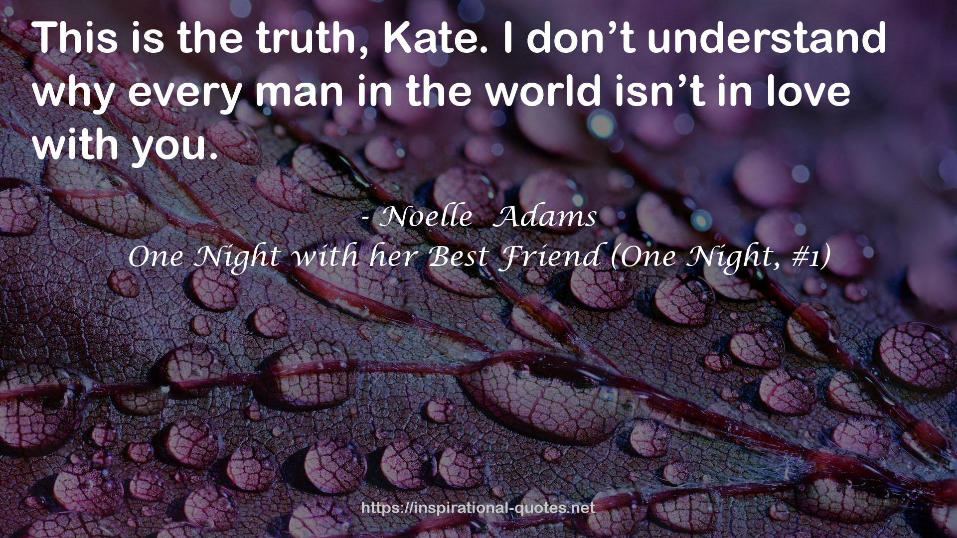 One Night with her Best Friend (One Night, #1) QUOTES