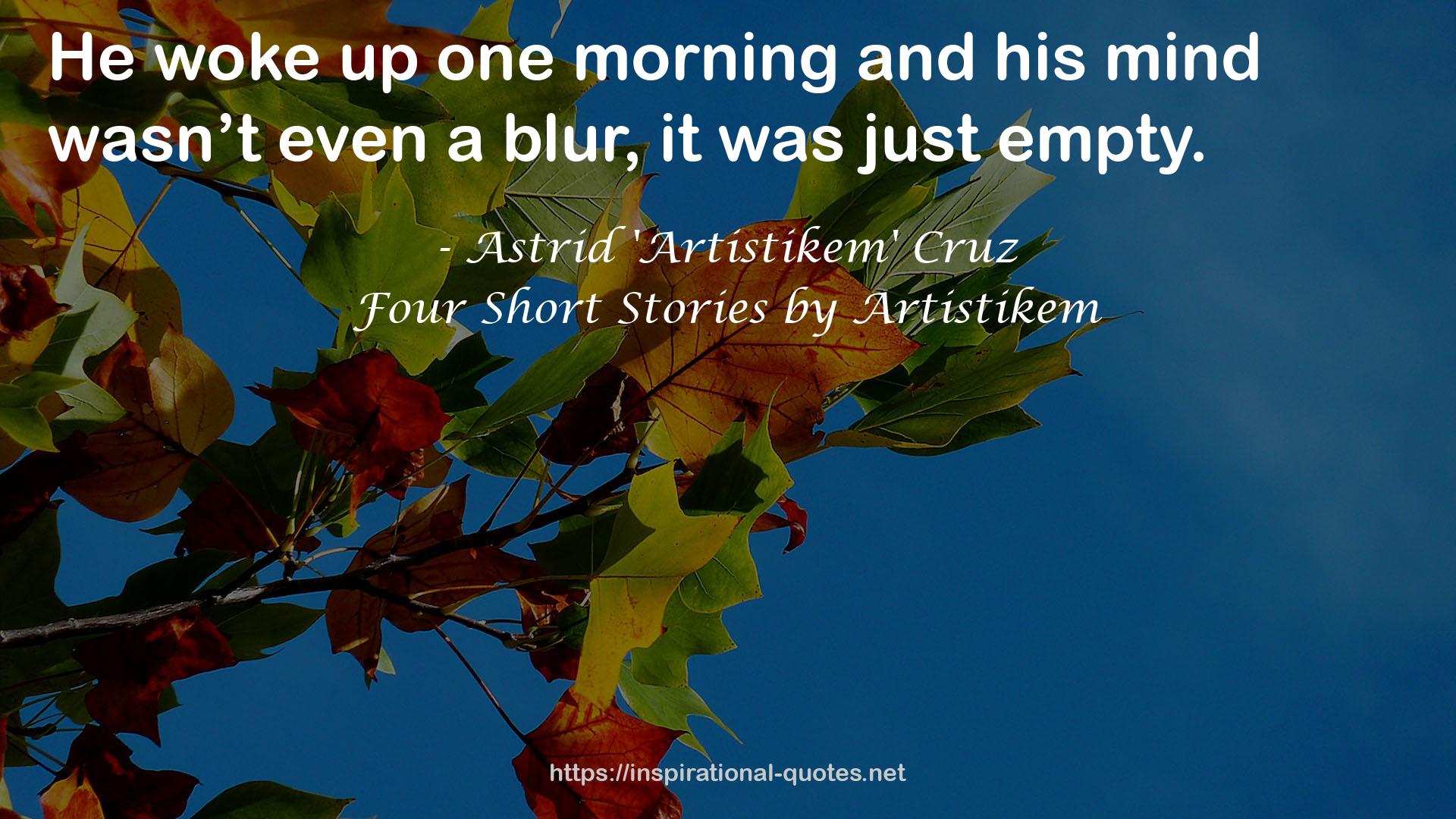 Four Short Stories by Artistikem QUOTES