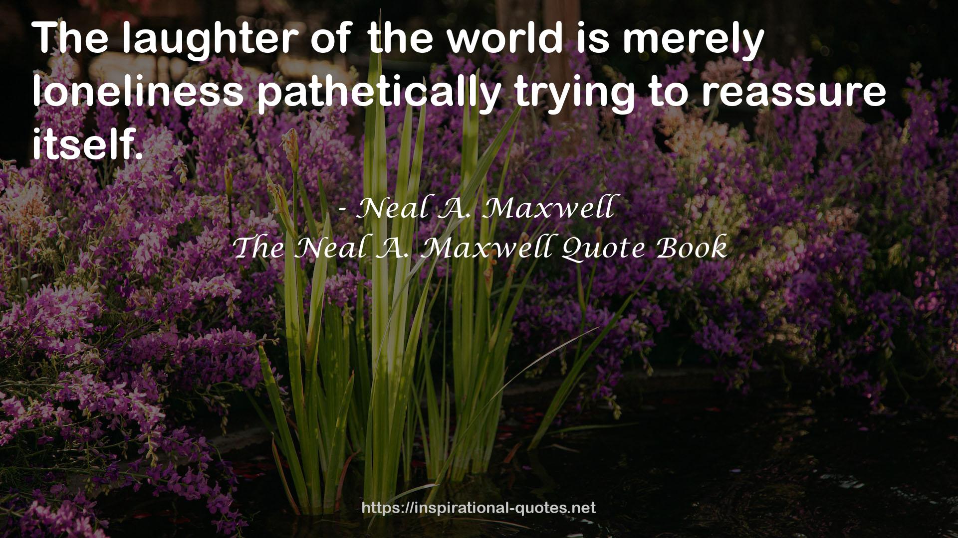 The Neal A. Maxwell Quote Book QUOTES