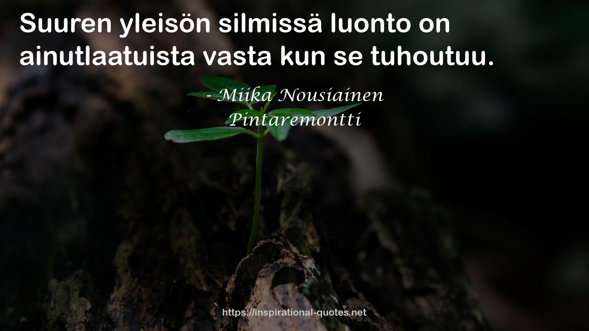 Pintaremontti QUOTES