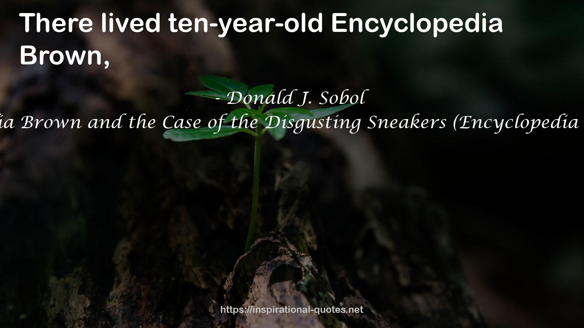 Encyclopedia Brown and the Case of the Disgusting Sneakers (Encyclopedia Brown, #18) QUOTES